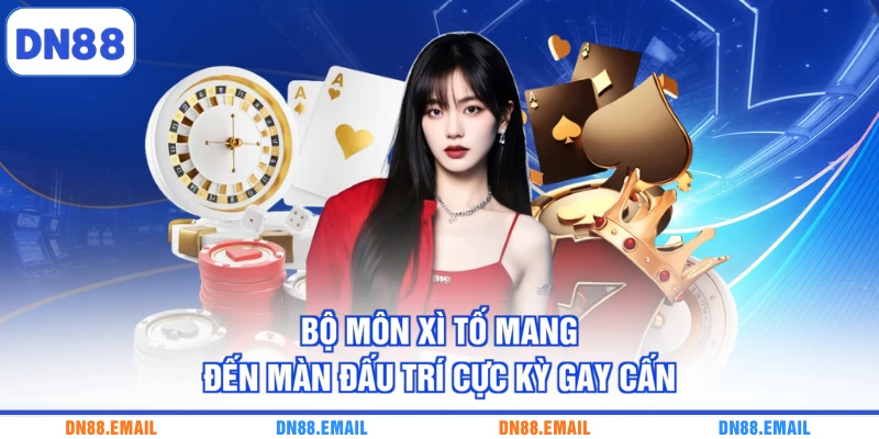 Bộ môn Xì Tố mang đến màn đấu trí cực kỳ gay cấn