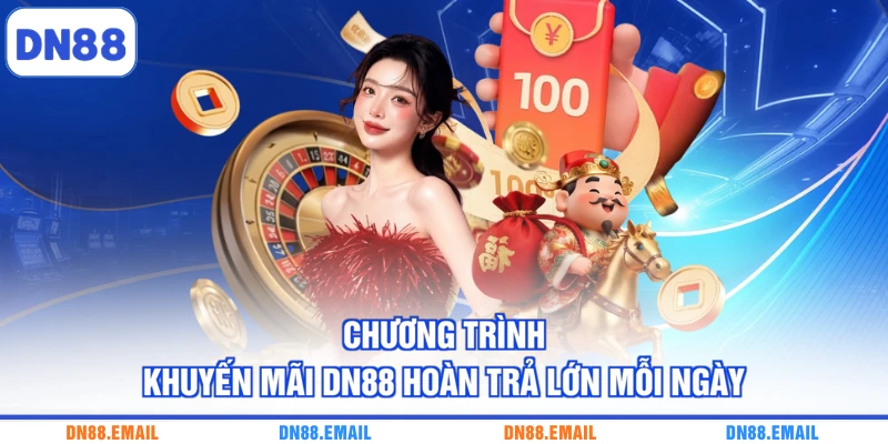 Chương trình khuyến mãi DN88 hoàn trả lớn mỗi ngày