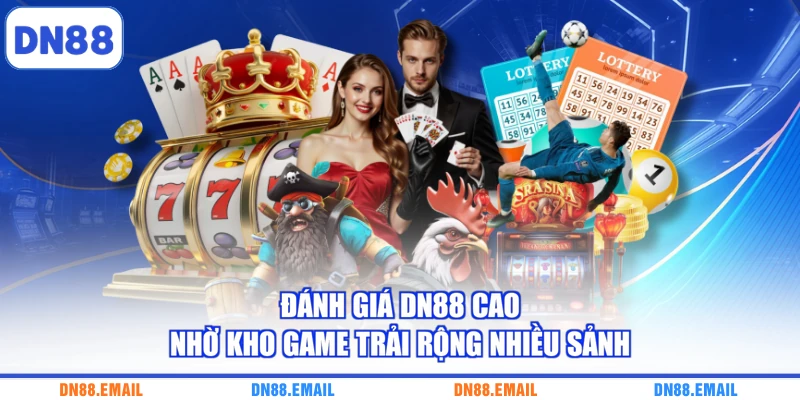 Đánh giá DN88 cao nhờ kho game trải rộng nhiều sảnh