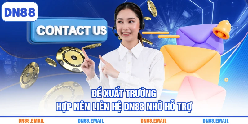 Đề xuất trường hợp nên liên hệ DN88 nhờ hỗ trợ