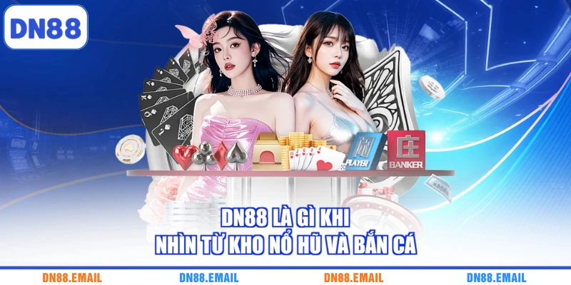 DN88 là gì khi nhìn từ kho nổ hũ và bắn cá