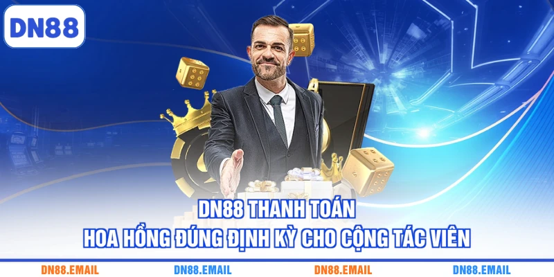 DN88 thanh toán hoa hồng đúng định kỳ cho cộng tác viên