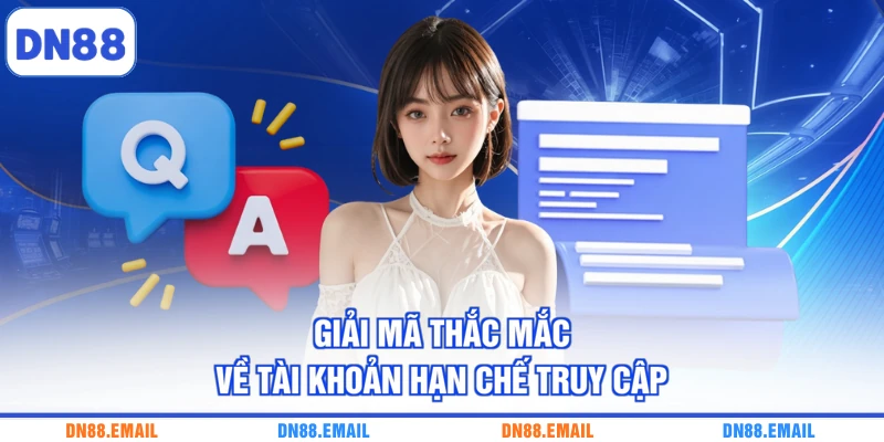 Giải mã thắc mắc về tài khoản hạn chế truy cập
