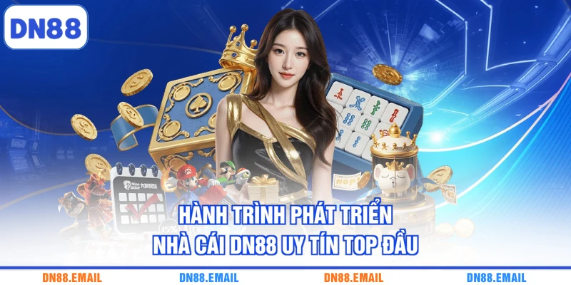 Hành trình phát triển nhà cái DN88 uy tín top đầu