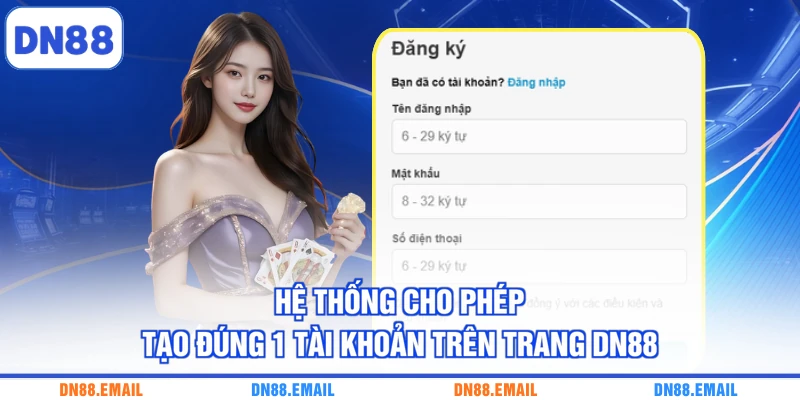 Hệ thống cho phép tạo đúng 1 tài khoản trên trang DN88