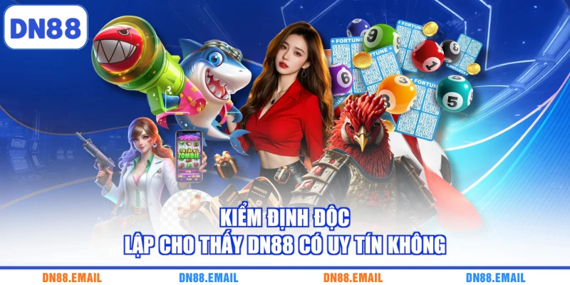 Kiểm định độc lập cho thấy DN88 có uy tín không