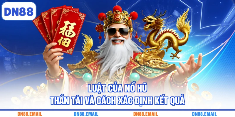 Luật của nổ hũ Thần Tài và cách xác định kết quả