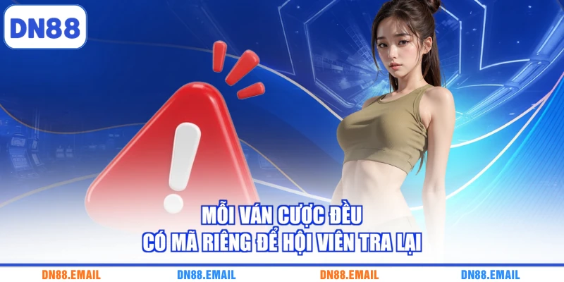 Mỗi ván cược đều có mã riêng để hội viên tra lại