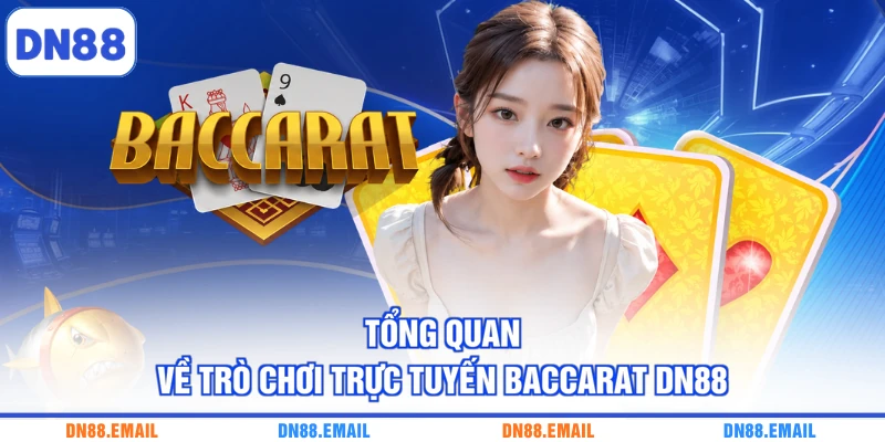Tổng quan về trò chơi trực tuyến Baccarat DN88